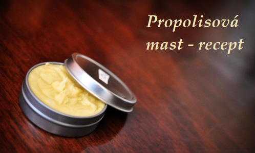 Propolisová mast - recept, postup, návod na výrobu, účinky, využití